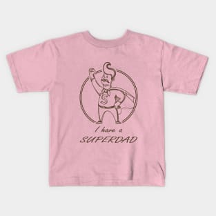 I have a SUPERDAD Kids T-Shirt